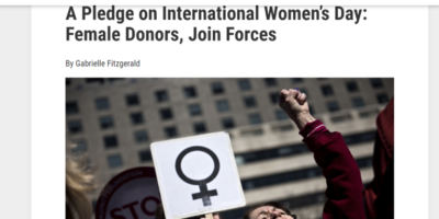 A Pledge on International Women’s Day: Female Donors, Join Forces